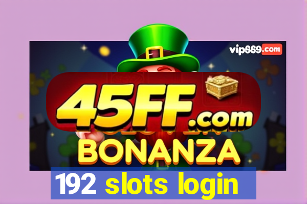 192 slots login